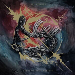 Ill Tidings - Seeds of True Rebirth